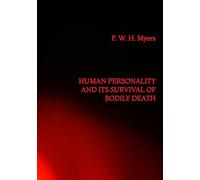 Human Personality and its Survival of Bodily Death