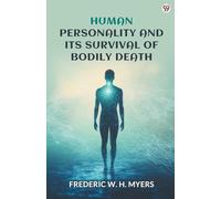 Human Personality And Its Survival Of Bodily Death
