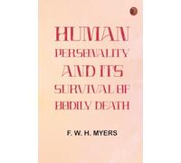 Human Personality and Its Survival of Bodily Death