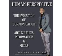 Human Perspective: The Evolution Of Communication; Art Culture Information & Media