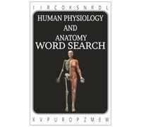 Human Physiology and Anatomy Word Search Book: Human Physiology and Anatomy Word Search Book with Easy to read print about Physiology and Anatomy, The ... Gifts for Holidays, Relaxation, Vacation