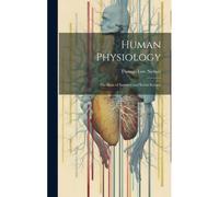 Human Physiology: The Basis Of Sanitary And Social Science