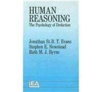 Human Reasoning: The Psychology of Deduction Evans, Jonathan St B. T., Byrne, Ruth M. J., Newstead, Stephen E. (Auteur)