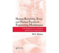 Human Reliability, Error, And Human Factors In Engineering Maintenance