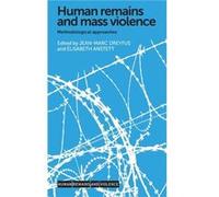 Human Remains and Mass Violence Elisabeth Anstett, Jean - Marc Dreyfus, Elisabeth Anstett, (Auteur)