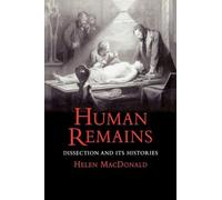 Human Remains: Dissection and Its Histories