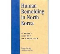 Human Remolding in North Korea Dong-kyu Kim, Hyung-Chan Kim, Tong-gyu Kim (Auteur)
