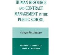 Human Resource and Contract Management in the Public School Bernadette Marczely, David W. Marczely (Auteur)