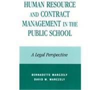 Human Resource and Contract Management in the Public School Bernadette Marczely, David W. Marczely (Auteur)