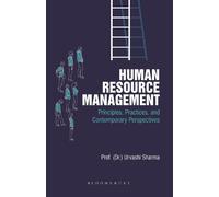 Human Resource Management: Principles, Practices, and Contemporary Perspectives