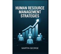 HUMAN RESOURCE MANAGEMENT STRATEGIES: employee development organizational planning and workplace leadership techniques