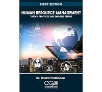 Human Resource Management Theory, Practices, and Emerging Trends