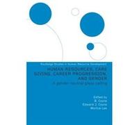 Human Resources Care Giving Career Progression and Gender by Monica LeeSeries Editor Coyne, Beulah, Coyne, Edward J. , Sr., Lee, Monica (Auteur)