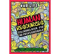 Human Resources Coloring Book for HR Professionals - #HR Life: More than 30 Funny, Snarky and Sarcastic Quotes for Inspiration and Motivation - HR Gifts for Appreciation and Professional day.