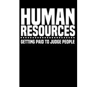 Human Resources Getting Paid to Judge People: Lined Journal Notebook for Human Resource Managers, Business Management