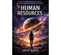 Human Resources: In a universe where humanity is currency, one woman must decide what her soul is worth.