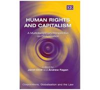 Human Rights And Capitalism : A Multidisciplinary Perspective On Globalisation Corporations, Globalisation And The Law Series