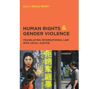 Human Rights and Gender Violence: Translating International Law into Local Justice (Chicago Series in Law and Society) by Sally Engle Merry(2006-12-15)