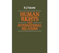 Human Rights and International Relations R.J. Vincent (Auteur)