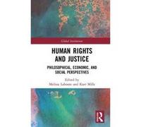 Human Rights and Justice: Philosophical, Economic, and Social Perspectives (Global Institutions) - [Version Originale] Inconnu (Auteur)