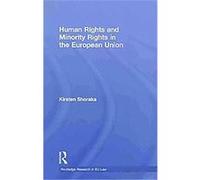 Human Rights and Minority Rights in the European Union Kirsten Shoraka (Auteur)