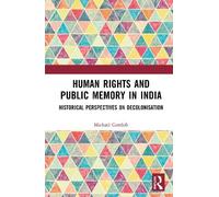 Human Rights and Public Memory in India: Historical Perspectives on Decolonisation