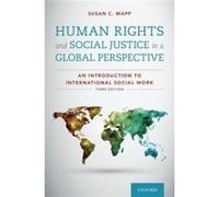 Human Rights and Social Justice in a Global Perspective - Mapp Susan C. Professor Professor Elizabethtown College - Oxford University Press Inc - Livre en Mapp Susan C. Professor Professor Elizabethto