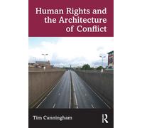 Human Rights and the Architecture of Conflict - Tim Cunningham - Routledge - ebook (ePub) - Livre