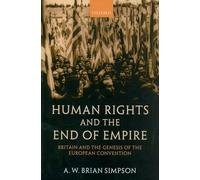 Human Rights and the End of Empire: Britain and the Genesis of the European Convention