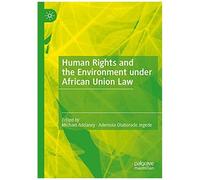 Human Rights And The Environment Under African Union Law