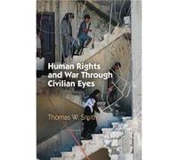 Human Rights and War Through Civilian Eyes by Thomas W. Smith Thomas W. Smith (Auteur)