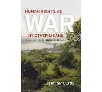 Human Rights As War By Other Means