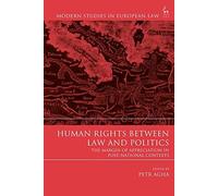 Human Rights Between Law And Politics The Margin Of Appreciation In Post-National Contexts