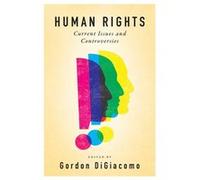 Human Rights: Current Issues And Controversies (Paperback) Gordon Digiacomo, (Auteur)