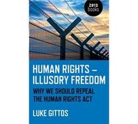 Human Rights Illusory Freedom by Luke Gittos Inconnu (Auteur)