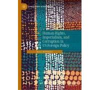 Human Rights, Imperialism, And Corruption In Us Foreign Policy