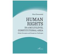 Human Rights In A Multilevel Constitutional Area - Global, European And Hungarian Challenges