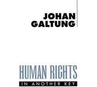 Human Rights in Another Key by Galtung & Johan University of Hawaii & US Johan Galtung (Auteur)