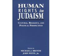 Human Rights in Judaism: Cultural, Religious, and Political Perspectives