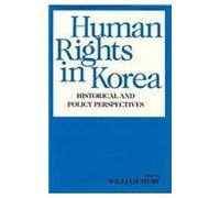 Human Rights In Korea - Historical And Policy Perspectives