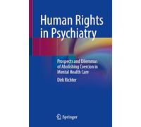 Human Rights in Psychiatry: Prospects and Dilemmas of Abolishing Coercion in Mental Health Care