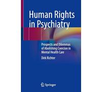 Human Rights in Psychiatry: Prospects and Dilemmas of Abolishing Coercion in Mental Health Care