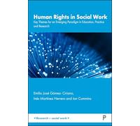 Human Rights in Social Work: Key Themes for an Emerging Paradigm in Education, Practice and Research
