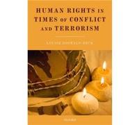 Human Rights in Times of Conflict and Terrorism by DoswaldBeck Louise Professor of International Law Graduate Institute of International and Development S DoswaldBeck Louise Professor of International