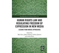 Human Rights Law and Regulating Freedom of Expression in New Media: Lessons from Nordic Approaches (Routledge Research in Human Rights Law) - [Version Originale] Inconnu (Auteur)