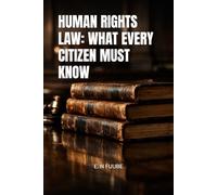 HUMAN RIGHTS LAW: WHAT EVERY CITIZEN MUST KNOW