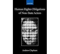 Andrew Clapham (Auteur) – Human Rights Obligations of Non-State Actors