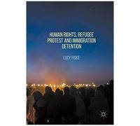 Human Rights, Refugee Protest And Immigration Detention