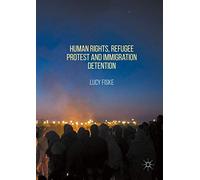 Human Rights, Refugee Protest And Immigration Detention