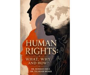 HUMAN RIGHTS: WHAT, WHY AND HOW?